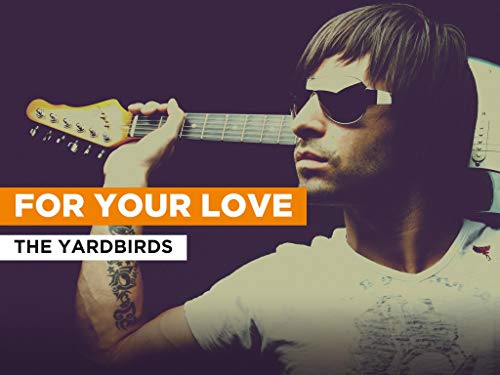  For Your Love nello stile di The Yardbirds