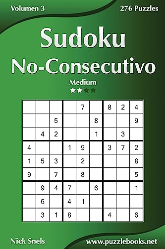 Sudoku No-Consecutivo - Medio - Volumen 3 - 276 Puzzles (Spanish Edition)