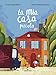 La mia casa piccola. Ediz. a colori