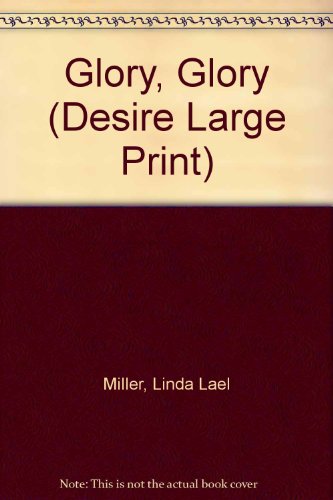 Glory, Glory (Desire) [Large Print] 037358833X Book Cover