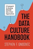 The Data Culture Handbook: A Framework For Building Resilient Data-Driven Organizations B0F67C66XK Book Cover