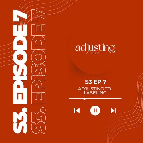 Adjusting to Labeling: The Story You Told Yourself and How to Rewrite It