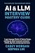 AI & LLM Interview Mastery Guide : Large Language Models, AI System Design, and Step-by-Step Frameworks to Excel in FAANG, Big Tech, and Startup Interviews (The Complete Tech Interview Series Book 7)