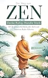 Der Weg zum Zen: Denke Ruhig, Handle stark. 101 Zen-Geschichten, die dich zur Inneren Ruhe führen Die Prinzipien des Buddhismus, um deine Achtsamkeit wiederzufinden