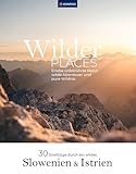 Wilder Places - 30 Streifzüge durch ein wildes Slowenien & Istrien: Erlebe unberührte Natur, wilde Abenteuer und pure Wildnis (KOMPASS Funktionaler Bildband, Band 1554) - Maria Strobl 