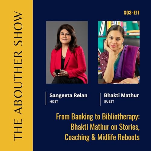 『S3E115: From Banking to Bibliotherapy: Bhakti Mathur on Stories, Coaching & Midlife Reboots』のカバーアート