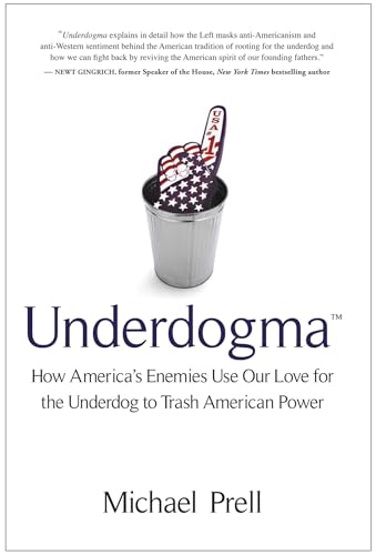 Underdogma: How America's Enemies Use Our Love for the Underdog to Trash American Power