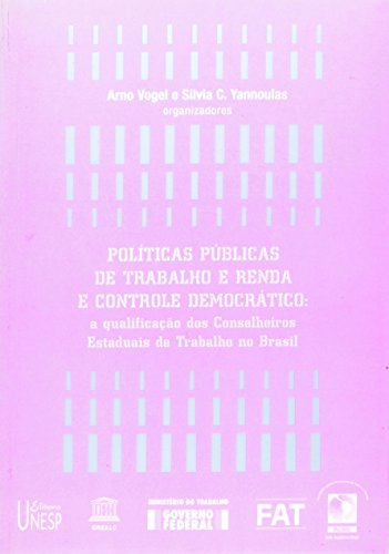 Políticas públicas de trabalho e renda e controle democrático: a qualificação dos conselhos estaduais de trabalho no Brasil