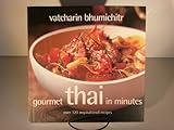 Gourmet Thai In Minutes: Over 120 Inspirational Recipes