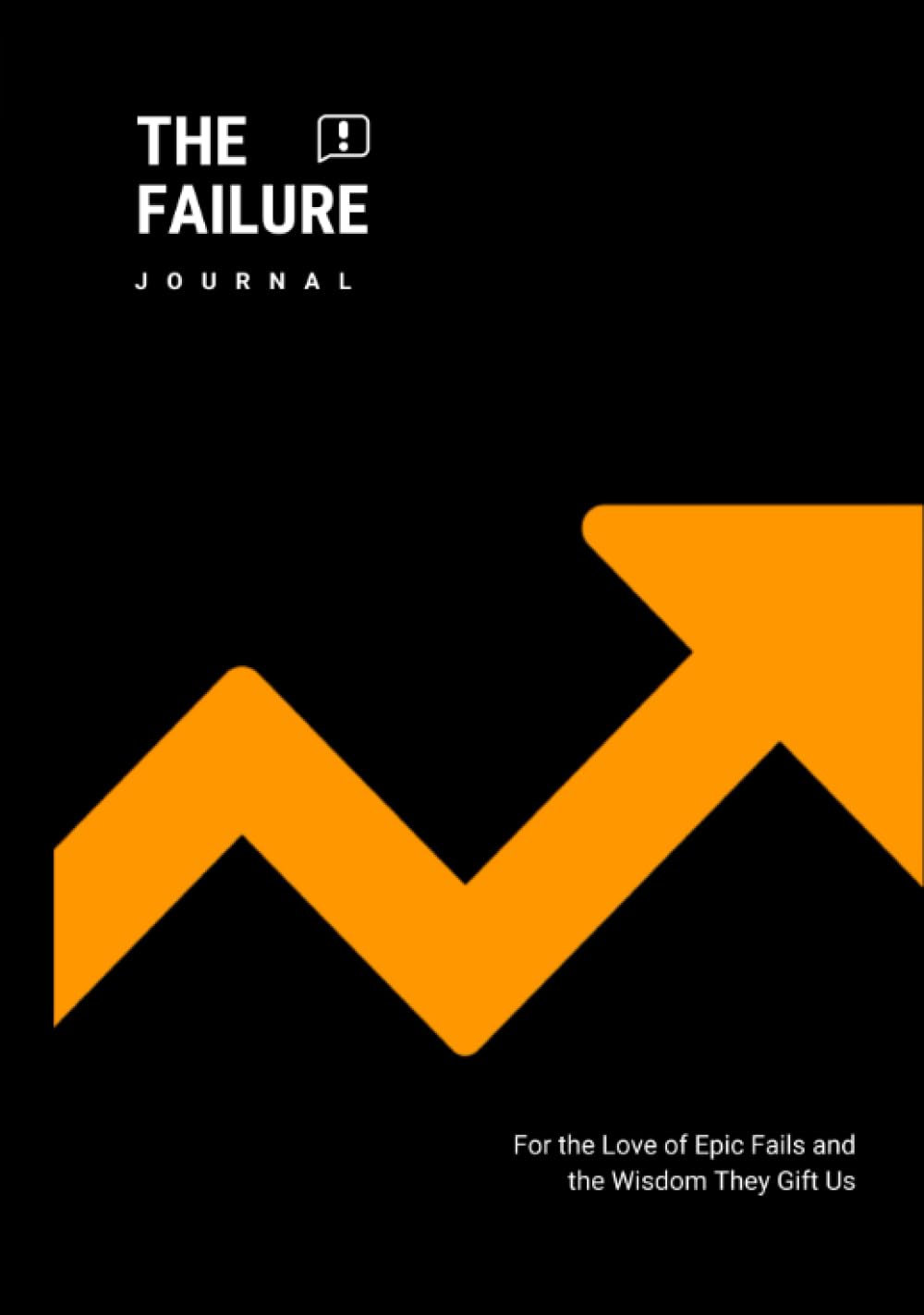 The Failure Journal: For the Love of Epic Fails and the Wisdom They Gift Us