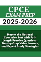 CPCE Exam Prep 2025-2026: Master the National Counselor Test with Full-Length Practice Questions, Step-by-Step Video Lessons, and Expert Study Strategies B0F5NS8YRC Book Cover
