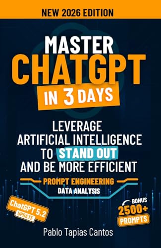 MASTER CHATGPT IN 3 DAYS: Leverage Artificial Intelligence to Sta...
