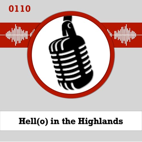 0110 • Hell(o) in the Highlands