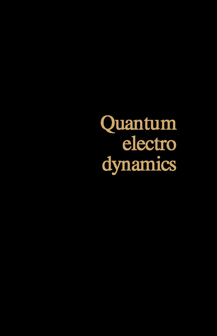 Quantum Electrodynamics (International series of monographs in natural philosophy) (English Edition)