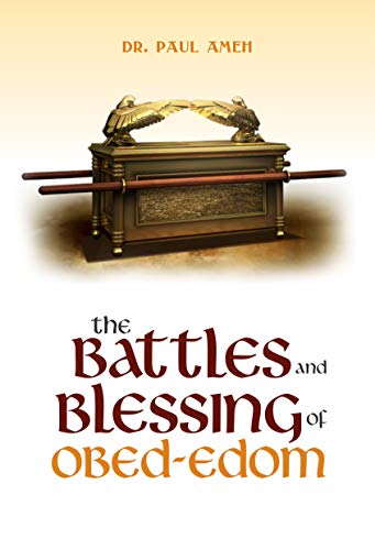 The Battles And Blessing Of Obed-Edom - Kindle Edition By Ameh, Dr. Paul.  Religion & Spirituality Kindle Ebooks @ Amazon.com.