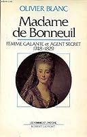 Madame de Bonneuil, femme galante et agent secret (1748-1829) 2221045955 Book Cover