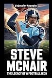 Steve McNair: The Legacy of a Football Icon