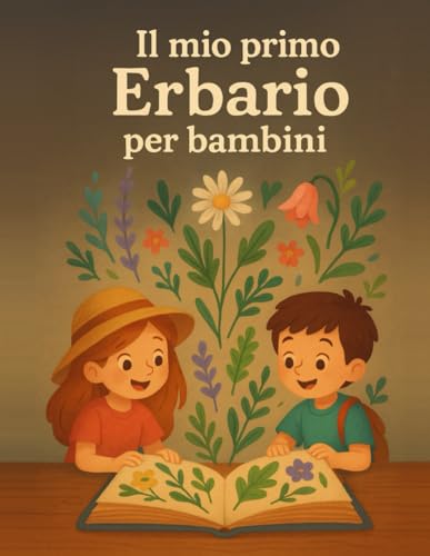 Il Mio primo Erbario per bambini: Libro d'erbario per Foglie, Piante e Fiori Secchi Registro Erbario da Completare