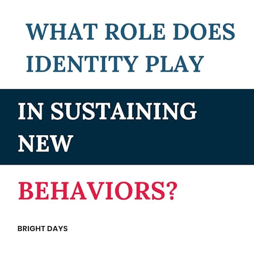 Page de couverture de What Role Does Identity Play in Sustaining New Behaviors?