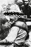 Gorillas were my neighbours B0000CJFVA Book Cover