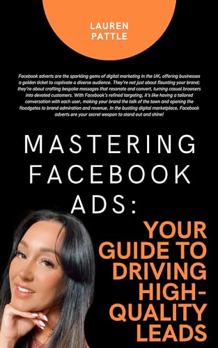  Mastering Facebook Ads: Your Guide to Driving High-Quality Leads (English Edition)