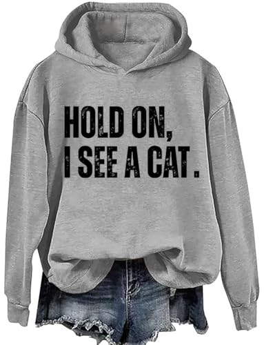 Hold On I See A Cat Hoodie Hold On I See A Cat Sweatshirt Hold On I See A Cat Shirt For Women Men3