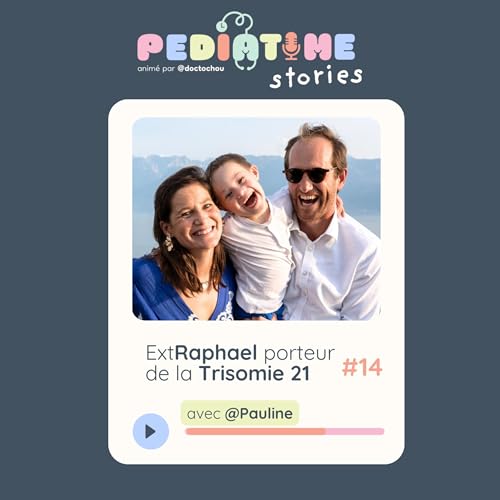 #14 ExtRaphael porteur de trisomie 21