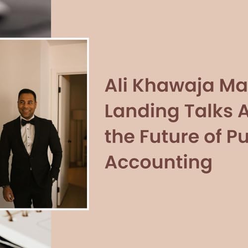 Ali Khawaja Mays Landing Talks About the Future of Public Accounting cover art