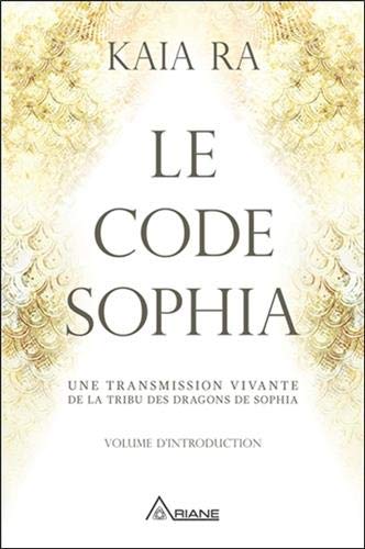  Le code Sophia - Une transmission vivante de la tribu des dragons de Sophia livre En ligne