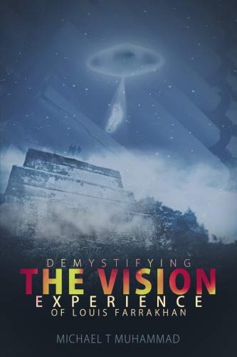 Demystifying The Vision Experience of Louis Farrakhan: Revised Edition