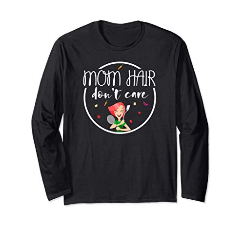 Mom Hair Don't Care. Mother's Day. Mom Gifts. Funny Mom Maglia a Manica