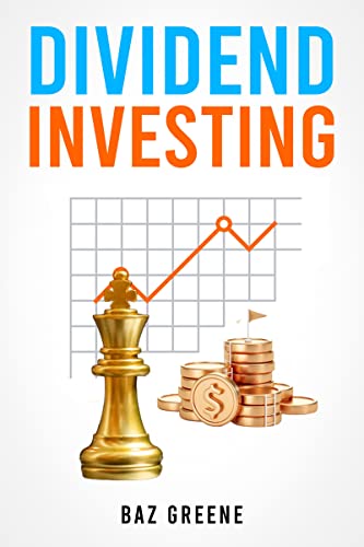 DIVIDEND INVESTING : Maximizing Returns while Minimizing Risk thr...