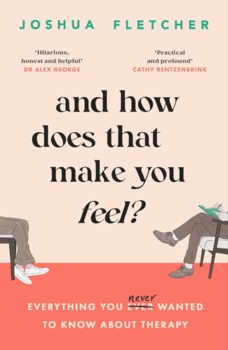And How Does That Make You Feel?: everything you (n)ever