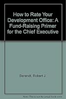 How to Rate Your Development Office: A Fund-Raising Primer for the Chief Executive 0914756540 Book Cover