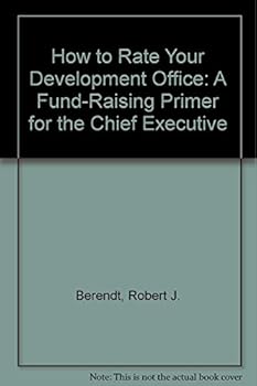 Hardcover How to Rate Your Development Office: A Fund-Raising Primer for the Chief Executive Book