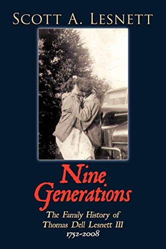 Nine Generations: The Family History of Thomas Dell Lesnett III 1752-2008