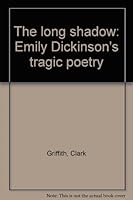 The long shadow: Emily Dickinson's tragic poetry B0006AYQN6 Book Cover