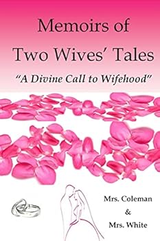 Memoirs of Two Wives' Tales: A Divine Call to Wifehood