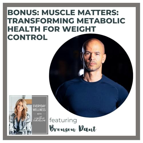 BONUS: Muscle Matters: Transforming Metabolic Health for Weight Control with Bronson Dant Podcast Por arte de portada