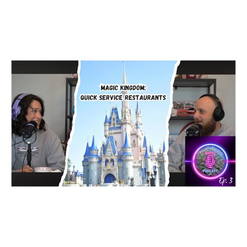 Magical Memories Ahead Episode 3 - Magic Kingdom Quick Service Food
