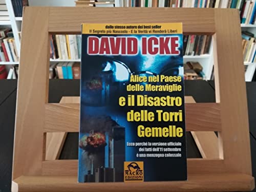Alice nel paese delle meraviglie e il disastro delle Torri Gemelle. Ecco perché la versione ufficiale dei fatti dell'11 settembre è una menzogna colossale