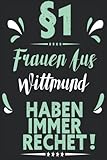 wittmunder klinker ausstellung  §1 Frauen Aus Wittmund Haben Immer Recht!: Lustiges Notizbuch A5... Geschenk für Freunde oder die Familie , Kollegen,Wittmund