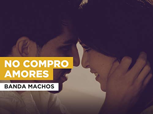 No Compro Amores in the Style of Banda Machos