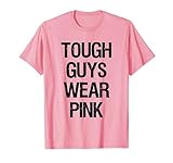Tough Guys Tough Boys Wear Pink Funny Pink Color Lovers T-Shirt
