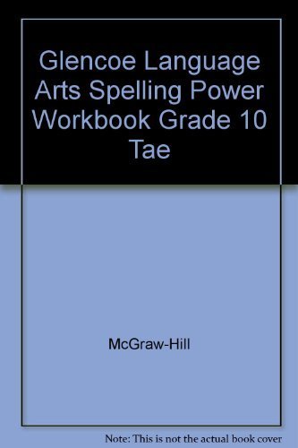 Glencoe Language Arts Spelling Power Workbook, Grade 10, Teacher's Annotated Edition: McGraw ...