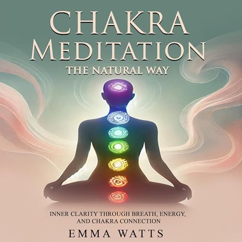 Chakra Meditation: The Natural Way -- Emma Watts episode artwork