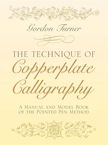 The Technique of Copperplate Calligraphy: A Manual and Model Book of the Pointed Pen Method (Lettering, Calligraphy, Typography)