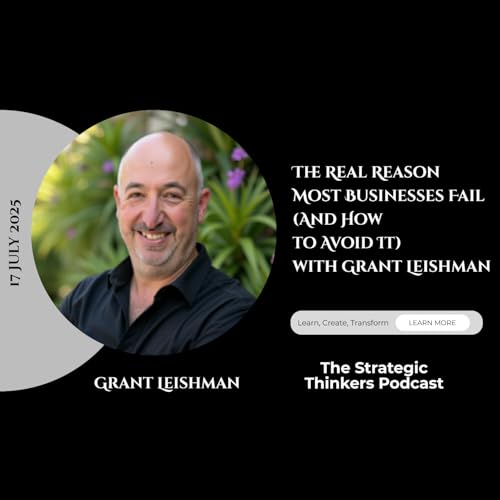 『The Real Reason Most Businesses Fail (And How to Avoid It) with Grant Leishman』のカバーアート