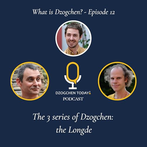 Episode 12 - The 3 series of Dzogchen : the Longde cover art