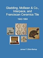 Gladding, McBean & Co., Interpace, and Franciscan Ceramics Tile 1943-1984 (Franciscan Ceramics Tableware, Art Ware, and Tile 1943-1984) B0D839W47F Book Cover
